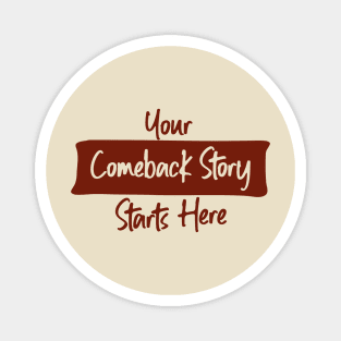 Comeback Story Magnet